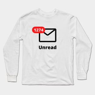 You've got mail - Unread email funny hustle Long Sleeve T-Shirt